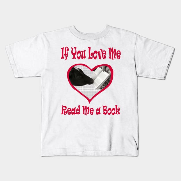 If You Love Me Read Me a Book Kids T-Shirt by PlanetMonkey